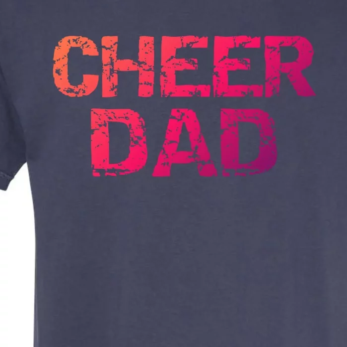 Cheerleading Gift Cheerleader Father Idea Cheer Dad Meaningful Gift Garment-Dyed Heavyweight T-Shirt