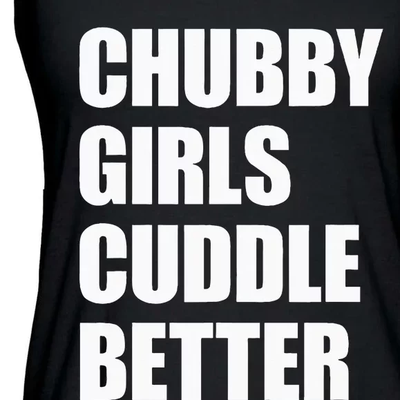 Chubby Girl Cuddle Better Ladies Essential Flowy Tank