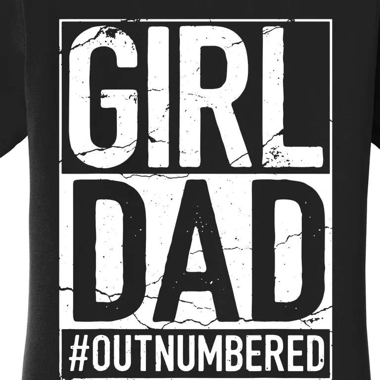 Cool Girl Dad For Men Father Super Proud Dad Outnumbered Dad Women's T-Shirt