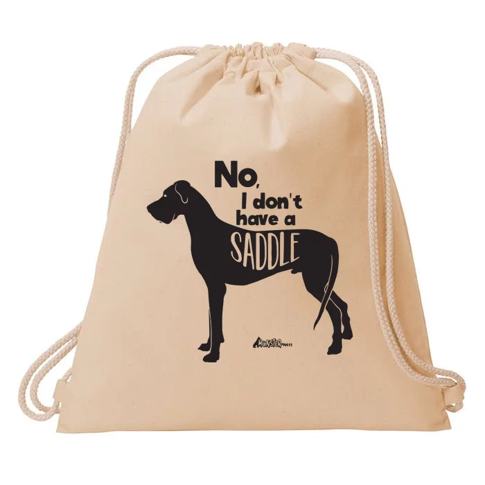 Cute Great Dane Mom Top Large Dog No I Dont Have A Saddle Drawstring Bag