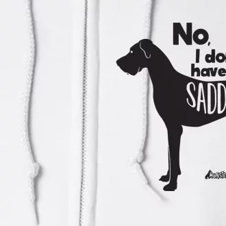 Cute Great Dane Mom Top Large Dog No I Dont Have A Saddle Full Zip Hoodie