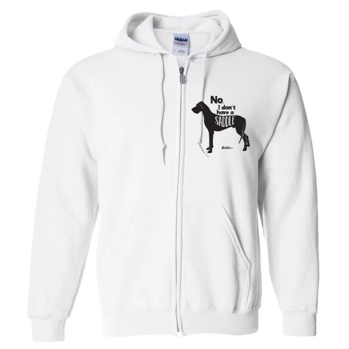 Cute Great Dane Mom Top Large Dog No I Dont Have A Saddle Full Zip Hoodie