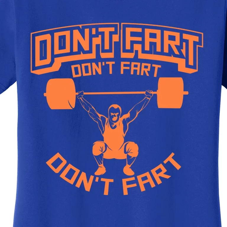 Cute Gag Don't Fart Don't Fart Don't Fart Workout Gift Women's T-Shirt