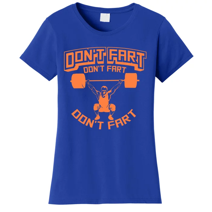 Cute Gag Don't Fart Don't Fart Don't Fart Workout Gift Women's T-Shirt