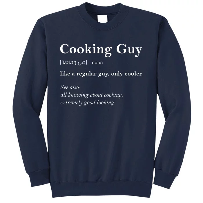 Cooking Guy Definition Funny Boy Cooking Gift Cook Tall Sweatshirt