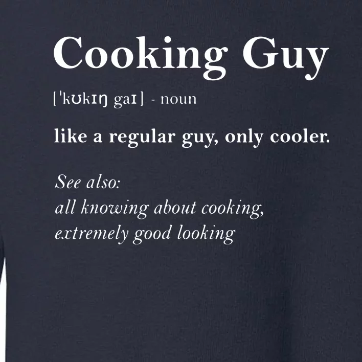 Cooking Guy Definition Funny Boy Cooking Gift Cook Toddler Sweatshirt