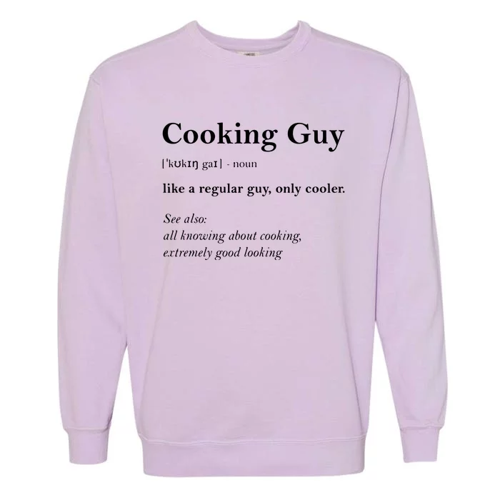 Cooking Guy Definition Funny Boy Cooking Gift Cook Garment-Dyed Sweatshirt