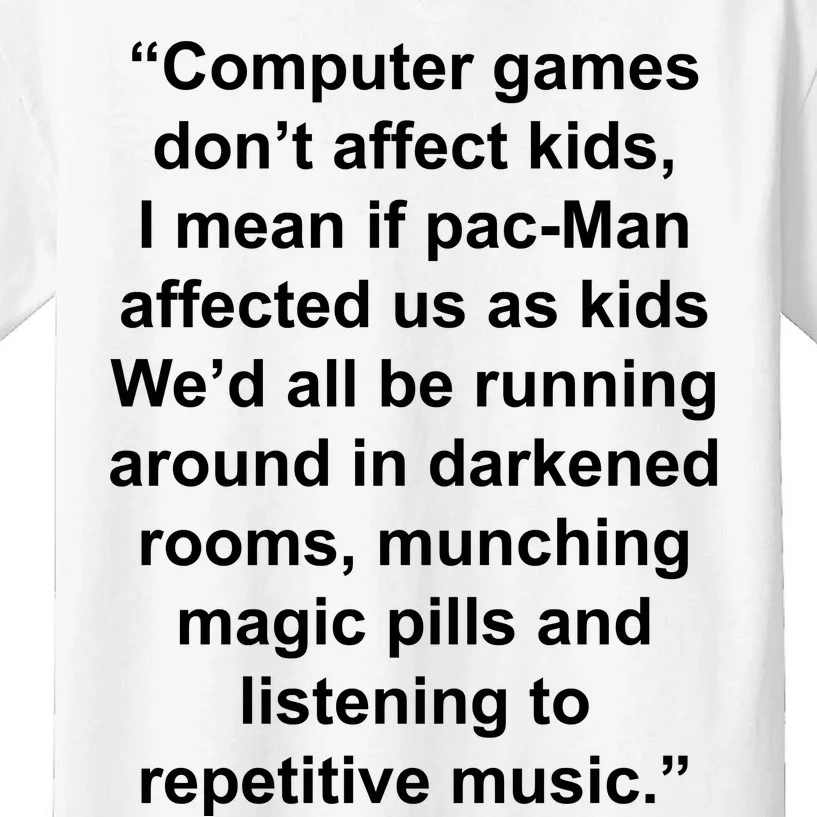 Computer Games Don't Affect Kids Shirt I Mean If Pac-Man Affected