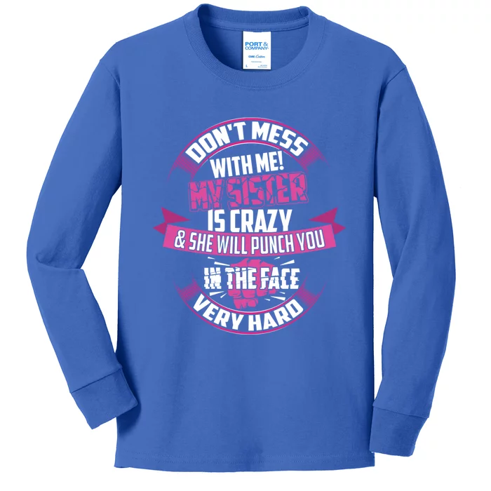 Cute Glam Don't Mess Me! My Sister Is Crazy Gift Funny Gift Kids Long Sleeve Shirt