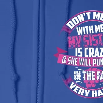 Cute Glam Don't Mess Me! My Sister Is Crazy Gift Funny Gift Full Zip Hoodie