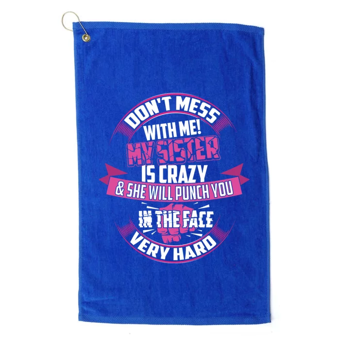 Cute Glam Don't Mess Me! My Sister Is Crazy Gift Funny Gift Platinum Collection Golf Towel