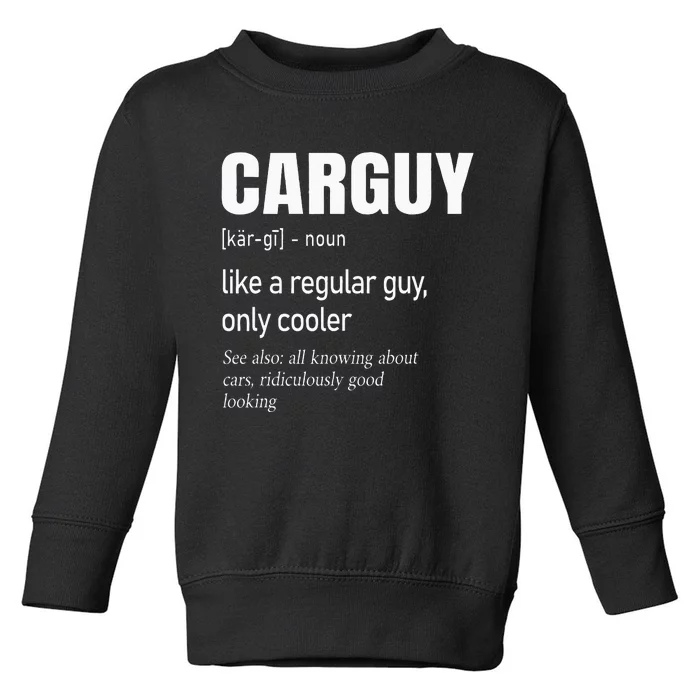 Car Guy Definition Mechanic & Auto Racing Toddler Sweatshirt