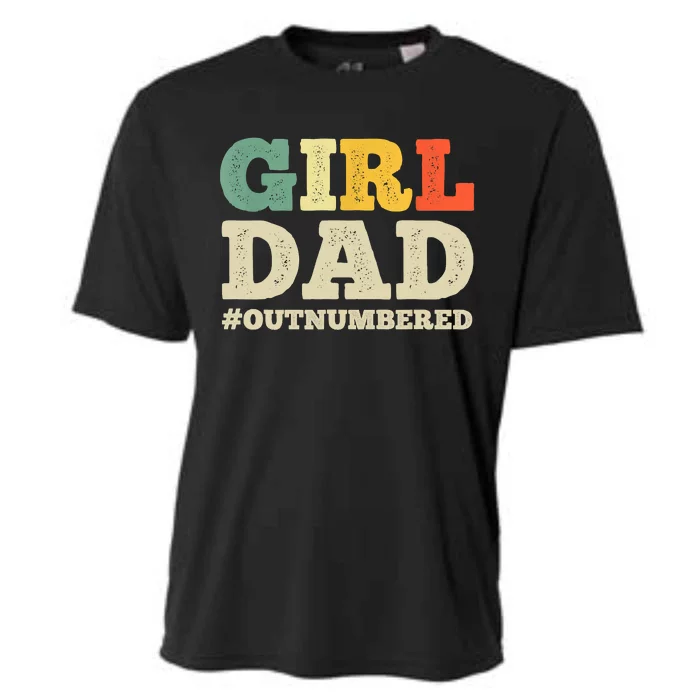 Cool Girl Dad For Father Super Proud Dad Outnumbered Dad Cooling Performance Crew T-Shirt