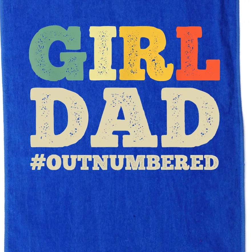 Cool Girl Dad For Father Super Proud Dad Outnumbered Dad Platinum Collection Golf Towel