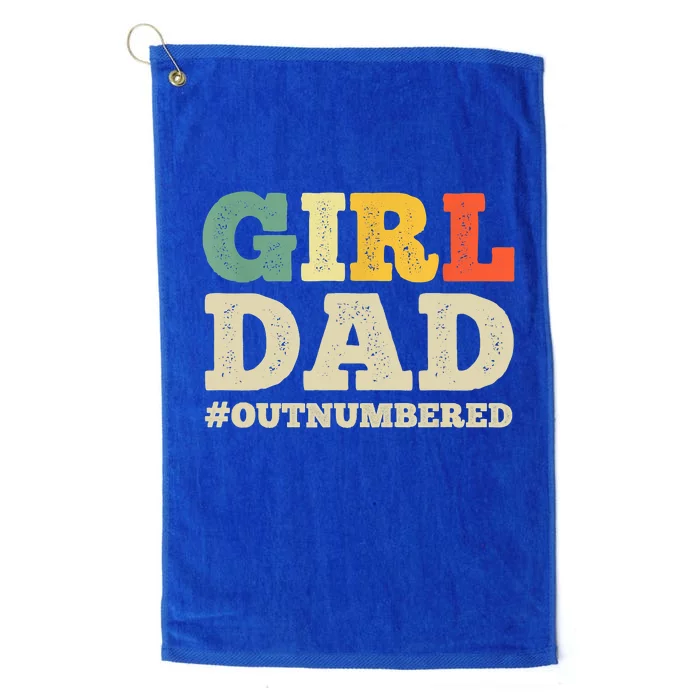 Cool Girl Dad For Father Super Proud Dad Outnumbered Dad Platinum Collection Golf Towel