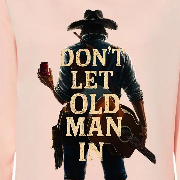 Cowboy Guitar DonT Let The Old Man In Womens California Wash Sweatshirt