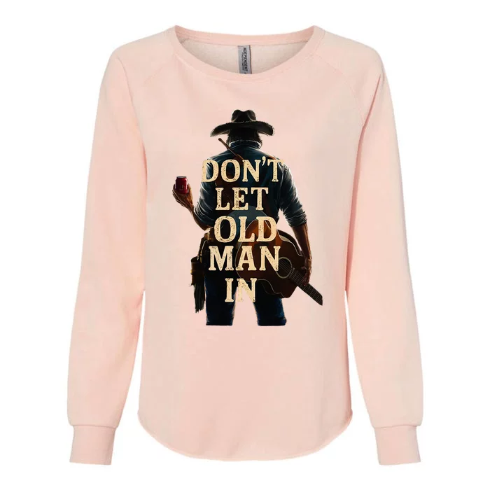 Cowboy Guitar DonT Let The Old Man In Womens California Wash Sweatshirt