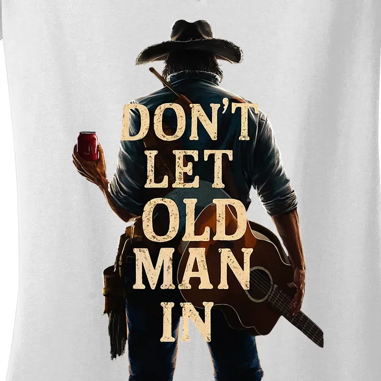 Cowboy Guitar DonT Let The Old Man In Women's V-Neck T-Shirt