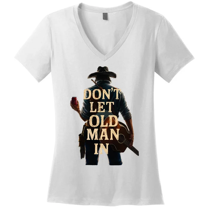 Cowboy Guitar DonT Let The Old Man In Women's V-Neck T-Shirt