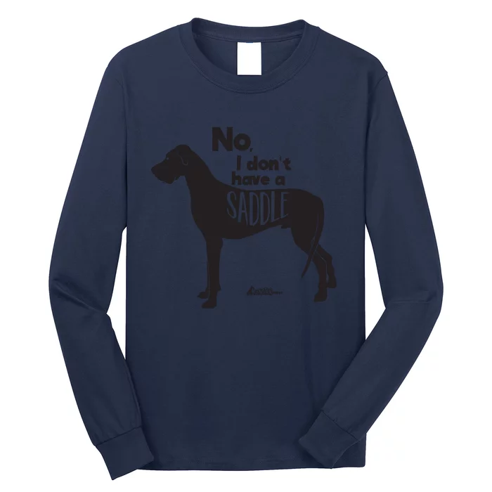 Cute Great Dane Mom Top Large Dog No I Dont Have A Saddle Long Sleeve Shirt