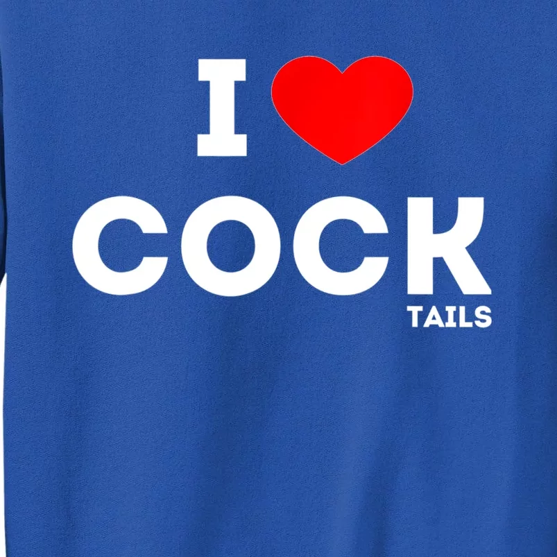 Cute Gift Funny I Love Cocktails Ing Pun Gift Sweatshirt