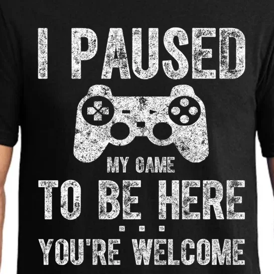 Cute Gamer Funny Gift I Paused My Game To Be Here YouRe Welcome Great Gift Pajama Set