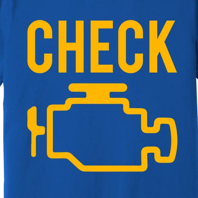 Car Guy Funny Gift Motor True Engine Light Engine Warning Mechanic Gift Premium T-Shirt