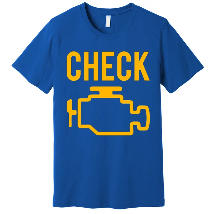 Car Guy Funny Gift Motor True Engine Light Engine Warning Mechanic Gift Premium T-Shirt