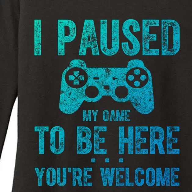 Cute Gamer Funny Gift I Paused My Game To Be Here YouRe Welcome Great Gift Womens CVC Long Sleeve Shirt