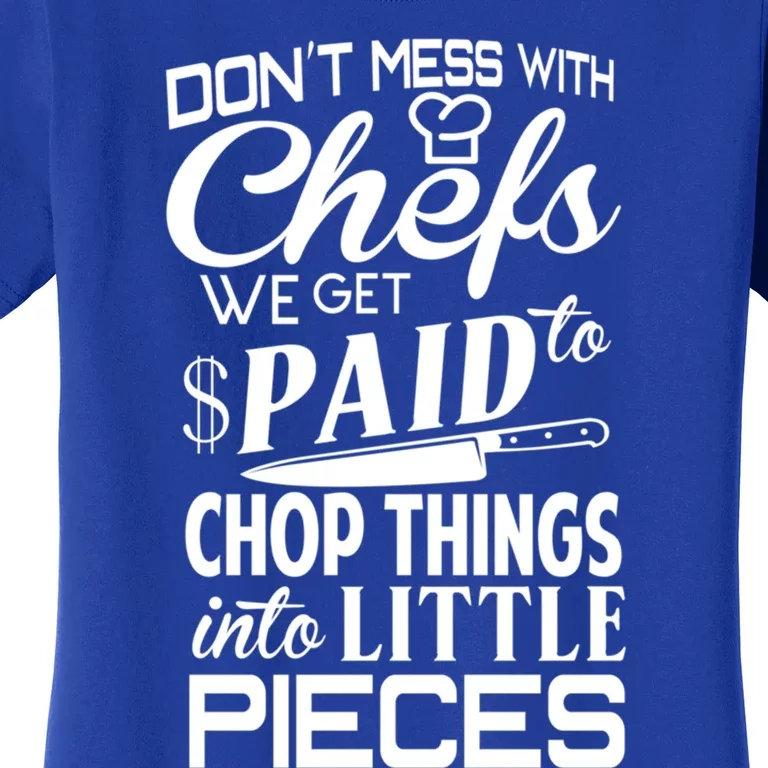 Chefs Gift Funny Dont Mess With Chefs Meaningful Gift For Chefs Gift Women's T-Shirt