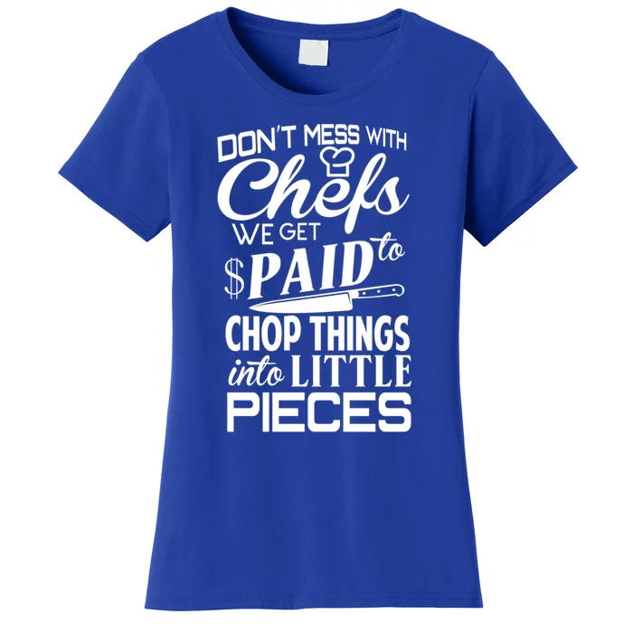 Chefs Gift Funny Dont Mess With Chefs Meaningful Gift For Chefs Gift Women's T-Shirt