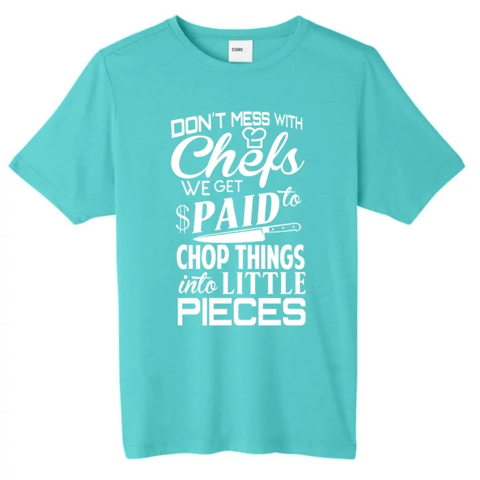 Chefs Gift Funny Dont Mess With Chefs Meaningful Gift For Chefs Gift ChromaSoft Performance T-Shirt