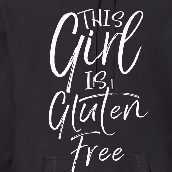 Cute Gluten Free Gift For Women Fun This Girl Is Gluten Free Premium Hoodie