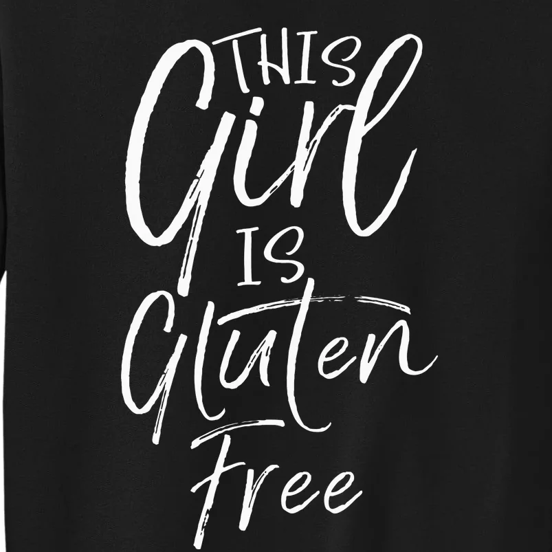 Cute Gluten Free Gift For Women Fun This Girl Is Gluten Free Tall Sweatshirt