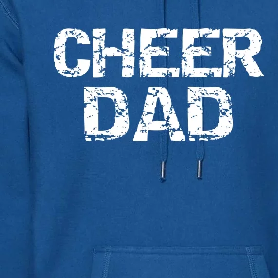 Cheerleading Gift For Men Cheerleader Father Idea Cheer Dad Meaningful Gift Premium Hoodie