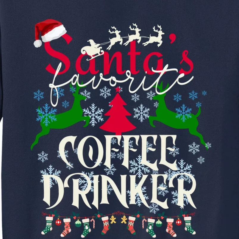 Christmas Gifts For Coffee Drinkers Santas Favorite Coffees Tall Sweatshirt