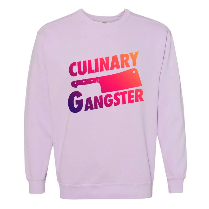 Culinary Gangster Funny Cooking Culinary Gangster Cool Gift Garment-Dyed Sweatshirt