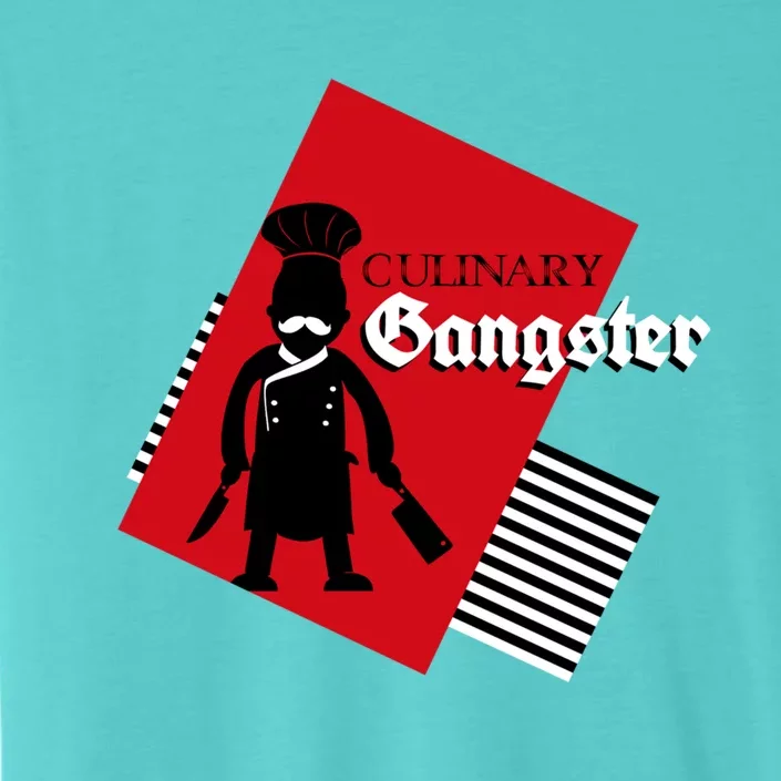 Culinary Gangster Funny Cook Culinary And Chef Gift ChromaSoft Performance T-Shirt