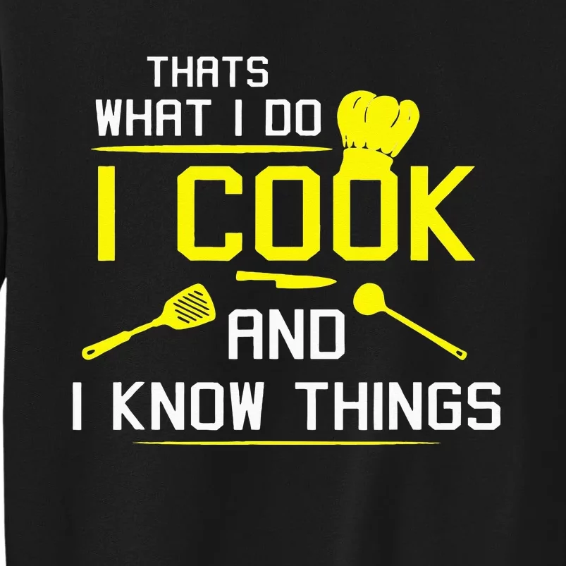 Chef Geek Food FUNNY I COOK AND I KNOW THINGS Tall Sweatshirt