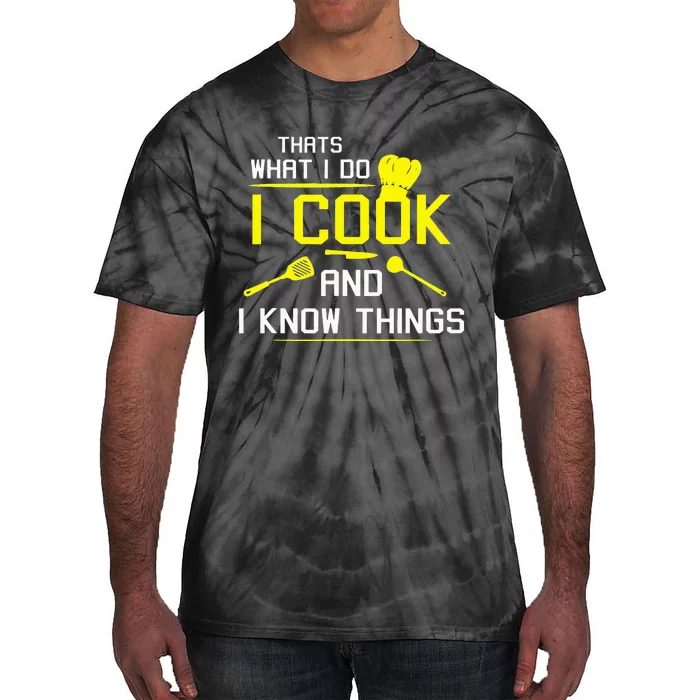 Chef Geek Food FUNNY I COOK AND I KNOW THINGS Tie-Dye T-Shirt