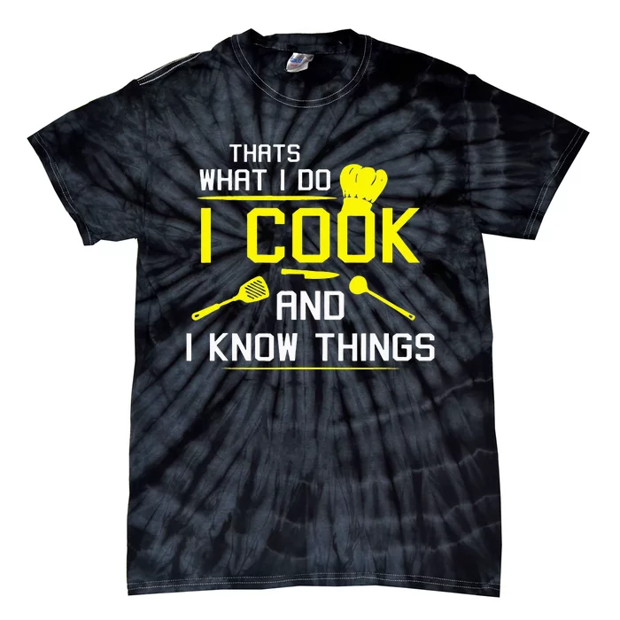 Chef Geek Food FUNNY I COOK AND I KNOW THINGS Tie-Dye T-Shirt