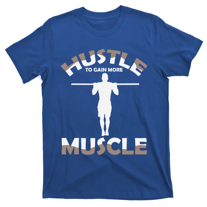 Calisthenics Ghetto Fitness "Hustle To Gain Muscle" Cute Gift T-Shirt