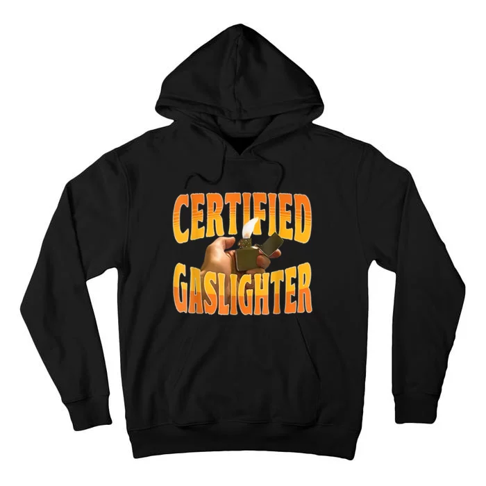 Certified Gaslighter Funny Sarcasm Oddly Specific Meme Tall Hoodie