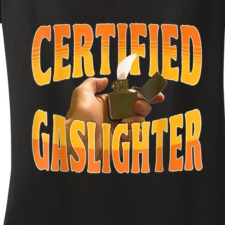 Certified Gaslighter Funny Sarcasm Oddly Specific Meme Women's V-Neck T-Shirt