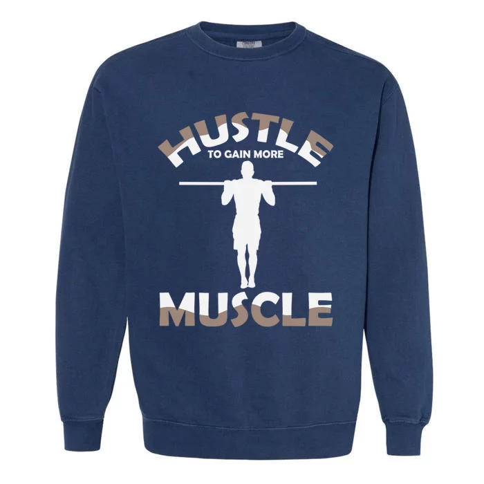 Calisthenics Ghetto Fitness Hustle To Gain Muscle Cute Gift Garment-Dyed Sweatshirt