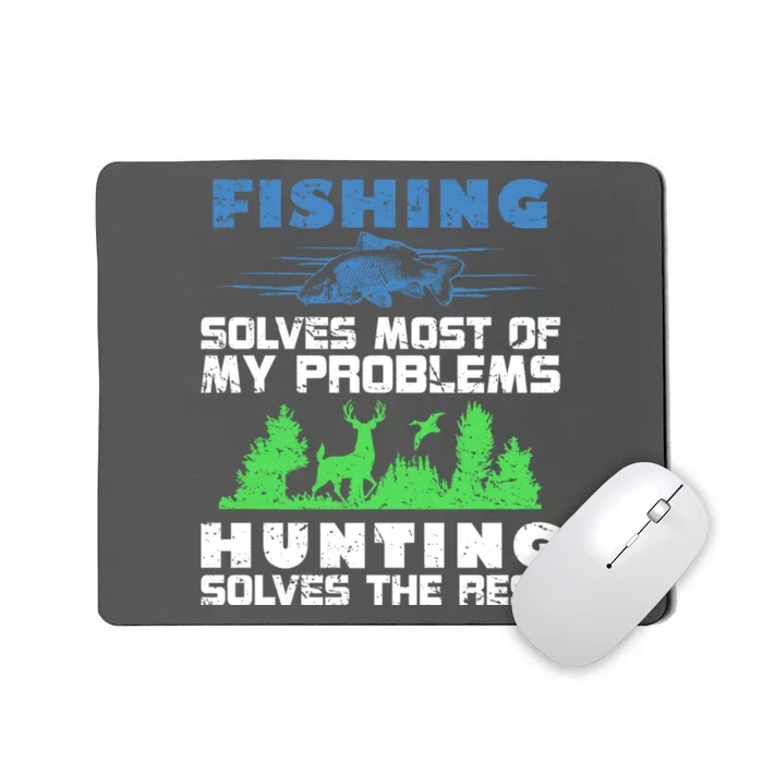 Cute Gift Fishing Solves Most Of My Problems Hunting The Rest Fishing Mousepad