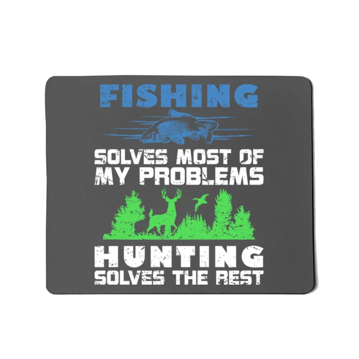 Cute Gift Fishing Solves Most Of My Problems Hunting The Rest Fishing Mousepad