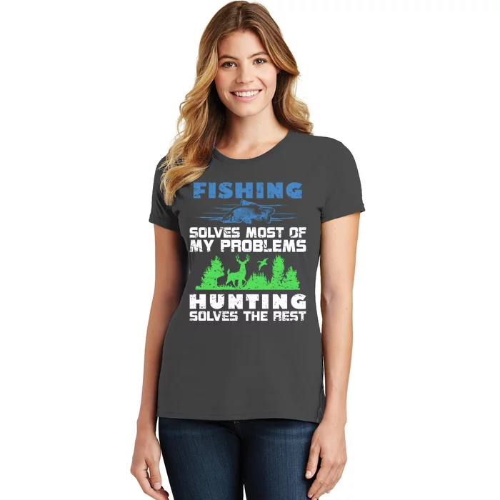 Cute Gift Fishing Solves Most Of My Problems Hunting The Rest Fishing Women's T-Shirt