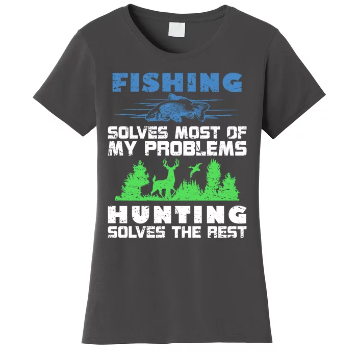 Cute Gift Fishing Solves Most Of My Problems Hunting The Rest Fishing Women's T-Shirt