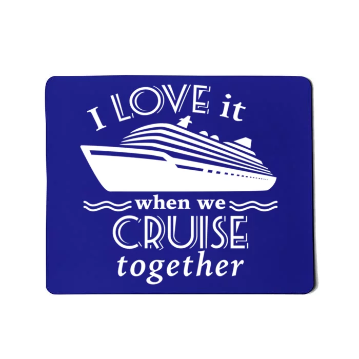 Cruise Gift For Couples Who Love Cruising Together Funny Gift Mousepad